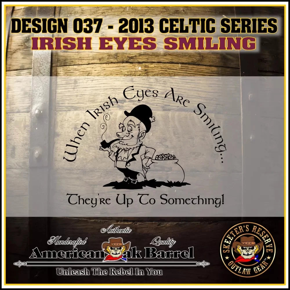 '- Smiling (037) Barrel American Engraved Oak Aging Eyes Irish